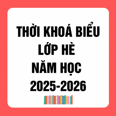 LỊCH KHAI GIẢNG LỚP HÈ 2025-2026